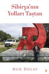 Sibirya’nın Yolları Taştan - Cinius Yayınları