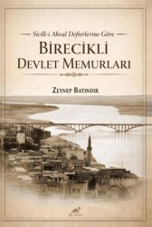 Sicill-i Ahval Defterlerine Göre Birecikli Devlet Memurları - Paradigma Akademi Yayınları