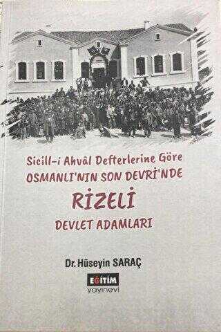 Sicill-i Ahval Defterlerine Göre Osmanlı`nın Son Devri`nde Rizeli Devlet Adamları