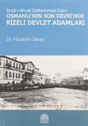 Sicill-i Ahval Defterlerine Göre Osmanlı`nın Son Devri`nde Rizeli Devlet Adamları - REVAK Rize Araştırmaları Vakfı