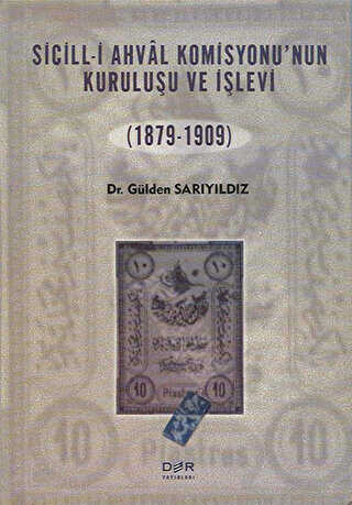 Sicill-i Ahval Komisyonunun Kuruluşu ve İşlevi 1879-1909 - Der Yayınları