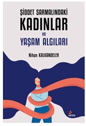 Şiddet Sarmalındaki Kadınlar ve Yaşam Algıları - Kriter Yayınları