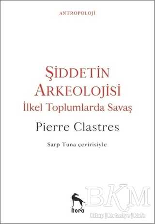 ŞİDDETİN ARKEOLOJİSİ - Nora Kitap