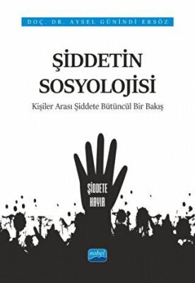 Şiddetin Sosyolojisi - Kişiler Arası Şiddete Bütüncül Bir Bakış - 1
