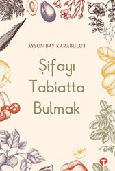 Şifayı Tabiatta Bulmak - Turkuvaz Kitap