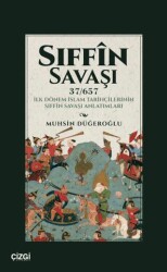 Sıffin Savaşı 37-657 İlk Dönem İslam Tarihçilerinin Sıffin Savaşı Anlatımları - Çizgi Kitabevi Yayınları
