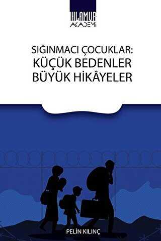 Sığınmacı Çocuklar: Küçük Bedenler Büyük Hikayeler - Ihlamur Akademi
