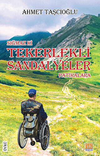 Sığmaz ki Tekerlekli Sandalyeler Patikalara - Tunç Yayıncılık