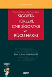 Sigorta Türleri CMR Sigortası ve Rücu Hakkı - Seçkin Yayıncılık