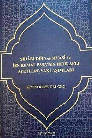 Şihabuddin es Sivasi ve İbn Kemal Paşa`nın İhtilaflı Ayetlere Yaklaşımları