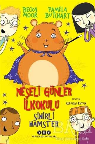 Neşeli Günler İlkokulu - Sihirli Hamster - Yapı Kredi Yayınları