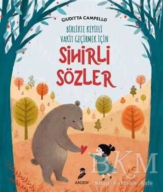 Sihirli Sözler - Birlikte Keyifli Vakit Geçirmek İçin - Arden Yayınları