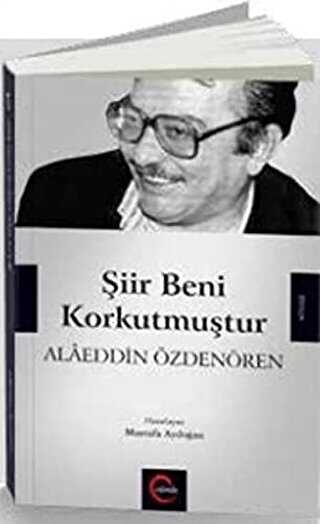Şiir Beni Korkutmuştur - Alaeddin Özdenören - Cümle Yayınları