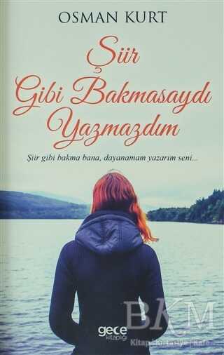 Şiir Gibi Bakmasaydı Yazmazdım - Gece Kitaplığı