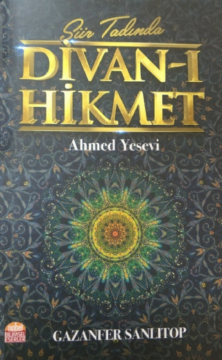 Şiir Tadında Divan-ı Hikmet: Ahmed Yesevi