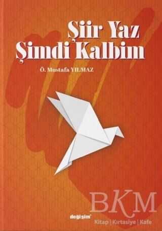Şiir Yaz Şimdi Kalbim - Değişim Yayınları