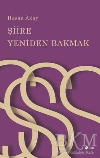 Şiire Yeniden Bakmak - Şule Yayınları