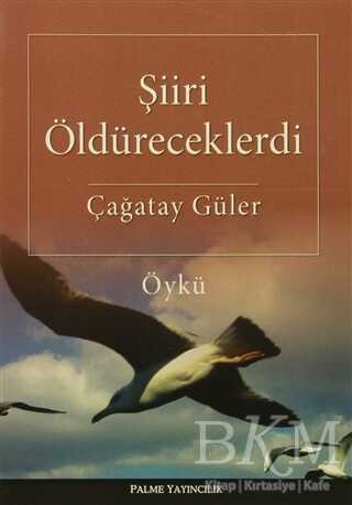 Şiiri Öldüreceklerdi - Palme Yayıncılık