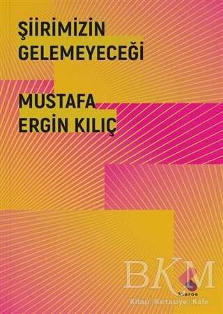 Şiirimizin Gelemeyeceği - Klaros Yayınları