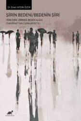 Şiirin Bedeni - Bedenin Şiiri - Paradigma Akademi Yayınları