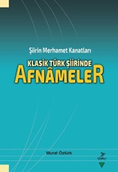 Şiirin Merhamet Kanatları Klasik Tu¨rk Şiirinde Afnâmeler - Grafiker Yayınları