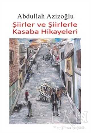 Şiirler ve Şiirlerle Kasaba Hikayeleri - Tilki Kitap