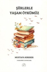 Şiirlerle Yaşam Öykümüz - Yazşader Yayıncılık