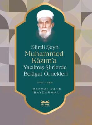 Siirtli Şeyh Muhammed Kazım’a Yazılmış Şiirlerde Belagat Örnekleri - 1
