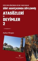 Siirt Arapçasında Söylenmiş Atasözleri ve Deyimler 2 - Akıl Fikir Yayınları
