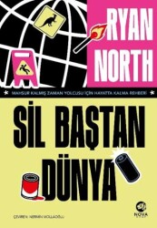 Sil Baştan Dünya – Mahsur Kalmış Zaman Yolcusu İçin Hayatta Kalma Rehberi - Nova Kitap