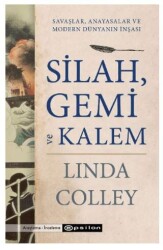 Silah, Gemi ve Kalem Savaşlar, Anayasalar ve Modern Dünyanın İnşası - Epsilon Yayınevi
