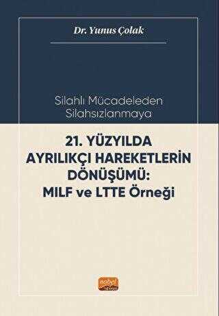 Silahlı Mücadeleden Silahsızlanmaya 21. Yüzyılda Ayrılıkçı Hareketlerin Dönüşümü MILF ve LTTE Örneği