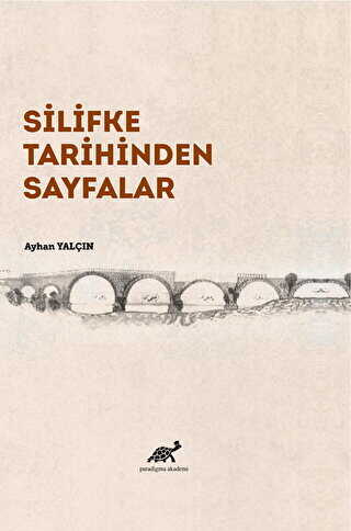 Silifke Tarihinden Sayfalar - Paradigma Akademi Yayınları