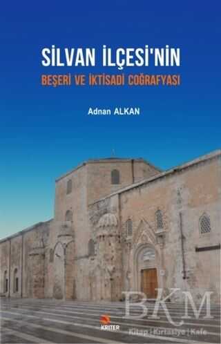 Silvan İlçesi’nin Beşeri ve İktisadi Coğrafyası - Kriter Yayınları