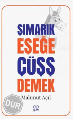 Şımarık Eşeğe Çüşş Demek - 1