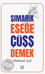 Şımarık Eşeğe Çüşş Demek - Gufo Yayınları