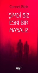Şimdi Biz Eski Bir Masalız - Sınırsız Kitap