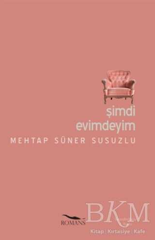Şimdi Evimdeyim - Romans Yayınları