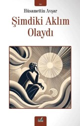 Şimdiki Aklım Olaydı - İzan Yayıncılık