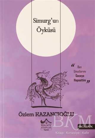 Simurg`un Öyküsü - Birlikte Kitaplar Yayınevi