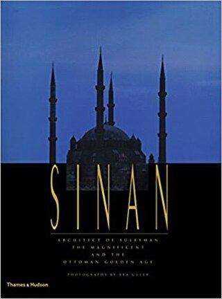 Sinan: Architect of Süleyman the Magnificent and the Ottoman Golden Age - 1