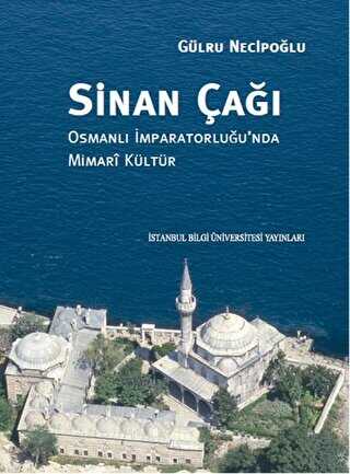 Sinan Çağı: Osmanlı İmparatorluğu'nda Mimari Kültür