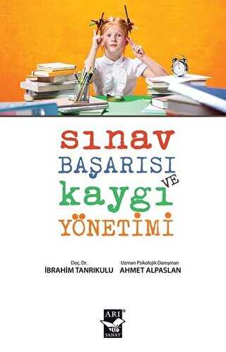 Sınav Başarısı ve Kaygı Yönetimi - Arı Sanat Yayınevi