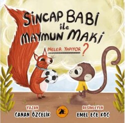 Sincap Babi İle Maymun Maki Neler Yapıyor ? - 2E Kitap