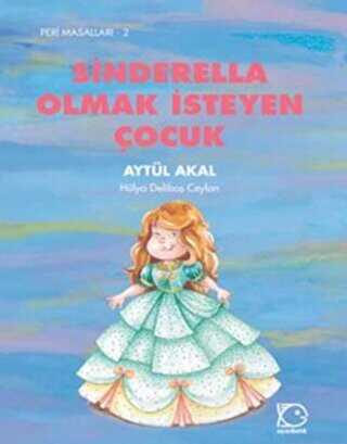 Sinderella Olmak İsteyen Çocuk - Uçanbalık Yayıncılık
