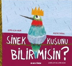 Sinek Kuşunu Bilir Misin? - Multibem Yayınları