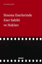 Sinema Eserlerinde Eser Sahibi ve Hakları - Seçkin Yayıncılık