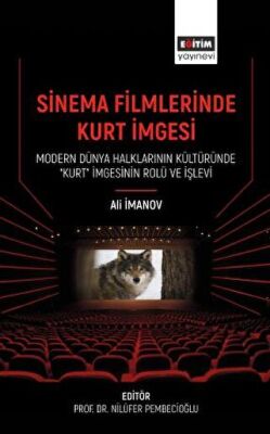 Sinema Filmlerinde Kurt İmgesi - Modern Dünya Halklarının Kültüründe Kurt İmgesinin Rolü Ve İşlevi - 1