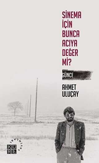 Sinema İçin Bunca Acıya Değer Mi? - Küre Yayınları