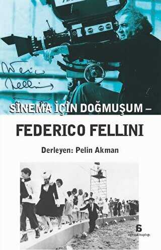 Sinema İçin Doğmuşum - Federico Fellini - Agora Kitaplığı
